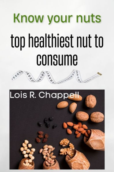 Know your nuts: top healthiest nuts to consume