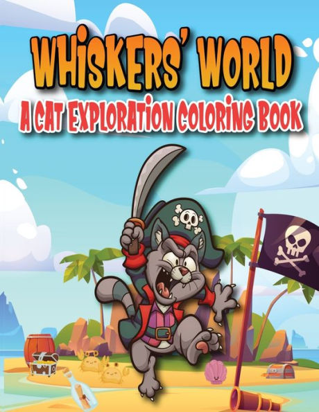 Whisker's World: A Cat Exploration Coloring Book:
