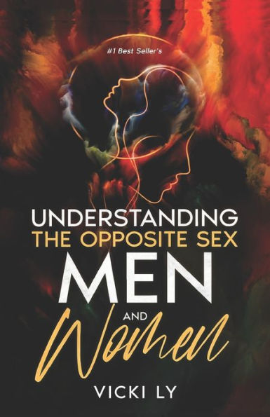 UNDERSTANDING THE OPPOSITE SEX MEN AND WOMEN