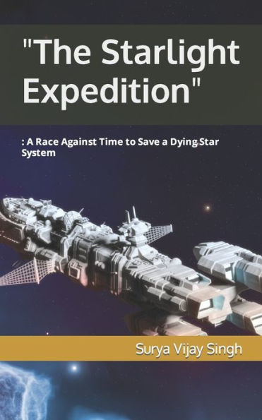 "The Starlight Expedition: A Race Against Time to Save a Dying Star System"