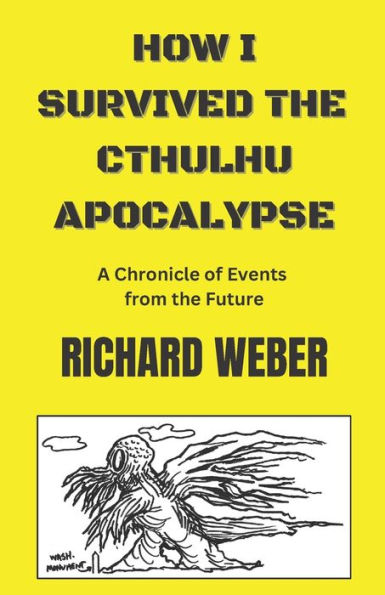 How I Survived the Cthulhu Apocalypse: A Chronicle of Events from the Future