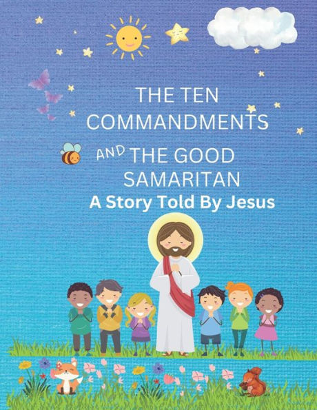 The Ten Commandments And The Good Samaritan: A Story Told By Jesus