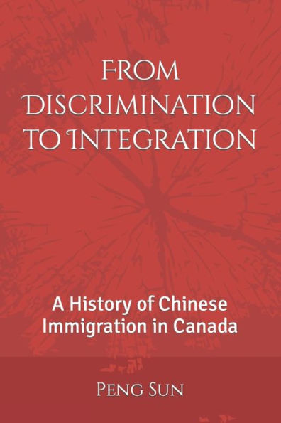 From Discrimination to Integration: A History of Chinese Immigration in Canada