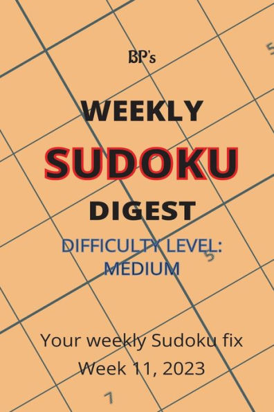 BP'S WEEKLY SUDOKU DIGEST - DIFFICULTY MEDIUM - WEEK 11, 2023