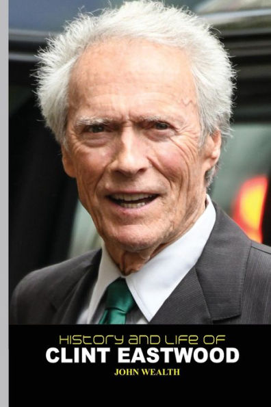 History and Life of Clint Eastwood