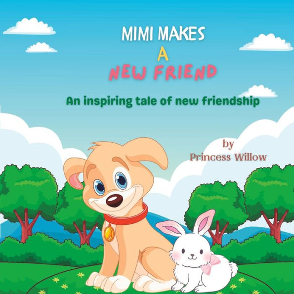 MIMI MAKES A NEW FRIEND: An Inspiring Tale of New Friendship