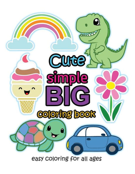 Cute Simple Big Coloring Book: Easy Coloring for All Ages
