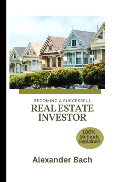 BECOMING A SUCCESSFUL REAL ESTATE INVESTOR