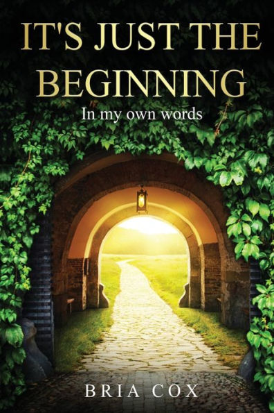 It's Just The Beginning: my own words