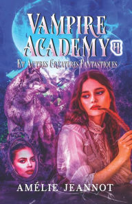 Title: Vampire Academy: Tome 4, Author: Amélie Jeannot