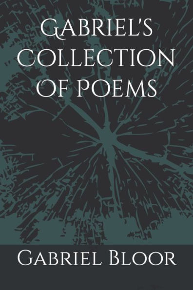 Gabriel's Colletion Of Poems