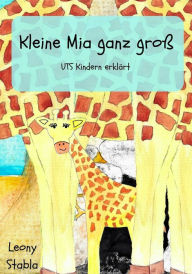 Title: Kleine Mia ganz groß: UTS Kindern erklärt, Author: Leony Stabla