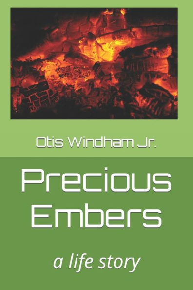 Precious Embers: a life story