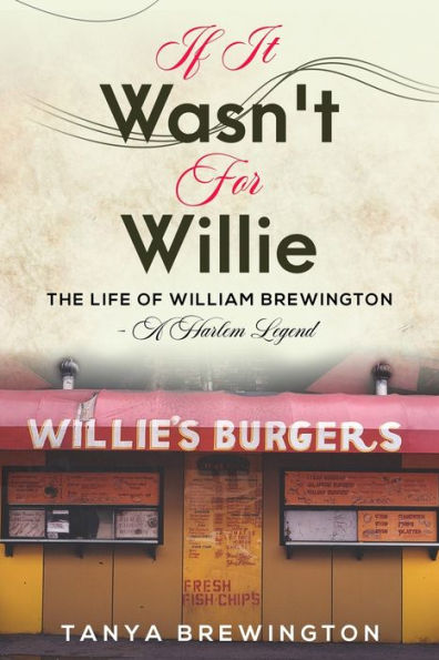 If it Wasn't for Willie: The Life of William Brewington - A Harlem Legend
