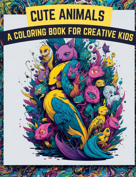 Cute Animals Coloring Book: A Coloring Book For Creative Kids