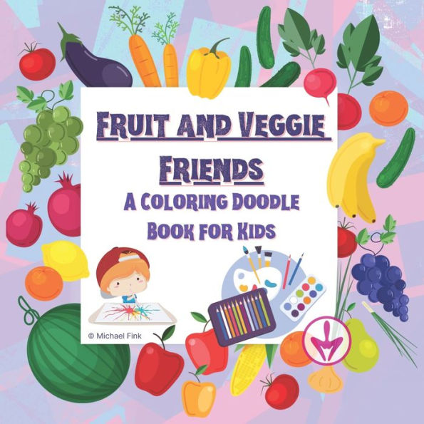 Fruit and Veggie Friends: A Story-Coloring Doodle Book for Kids