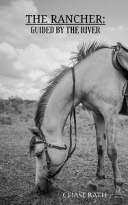 Title: The Rancher: Guided By The River:, Author: Chase Rath