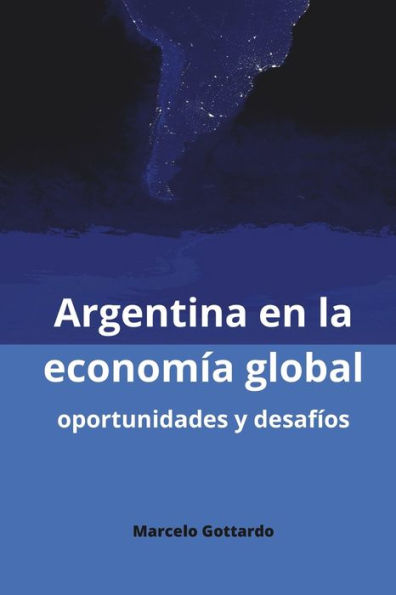 Argentina en la economía global: : oportunidades y desafíos