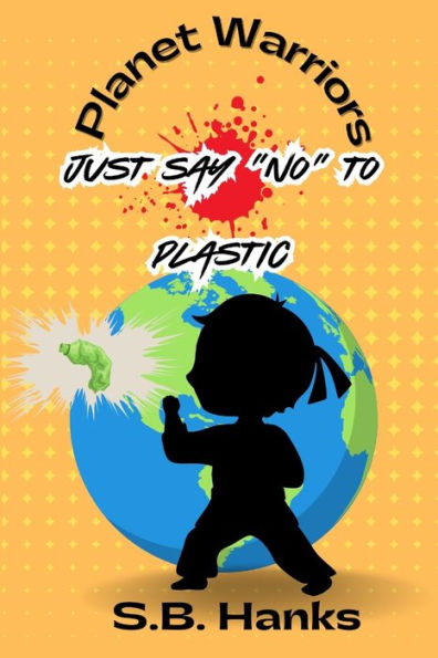 Planet Warrior: Say 'No" to Plastic