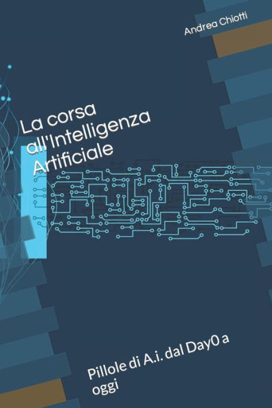 La corsa all'Intelligenza Artificiale: Pillole di A.i. dal Day0 a oggi