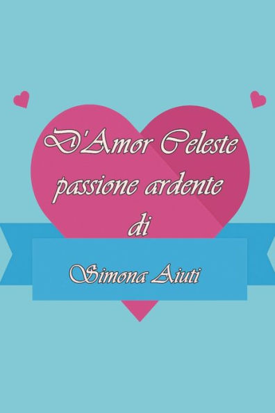 D'amor Celeste passione ardente