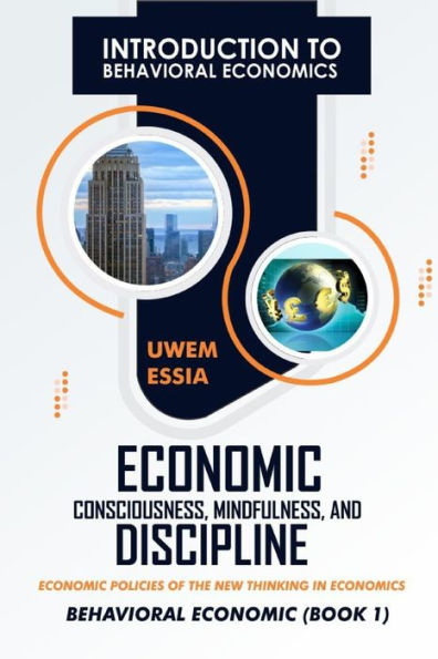 INTRODUCTION TO BEHAVIORAL ECONOMICS: Economic Policies of the New Thinking in Economics