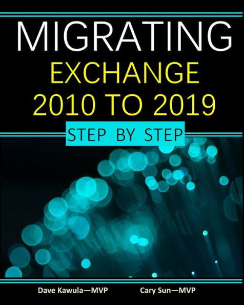 Migrating Exchange 2010 to 2019 - Step by Step: volume 1