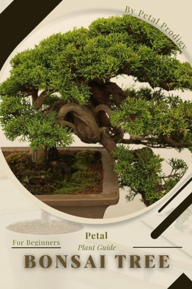 Bonsai Tree: Prodigy Petal, Plant Guide