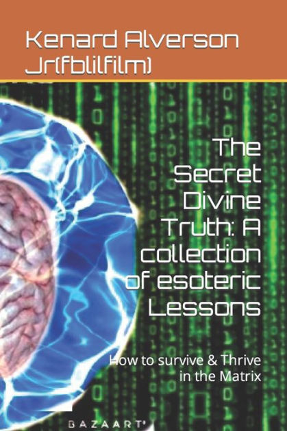 The Secret Divine Truth: A collection of esoteric Lessons: How to ...