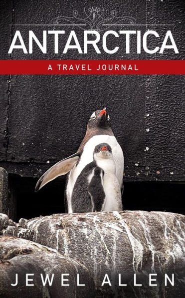 Antarctica: A Travel Journal
