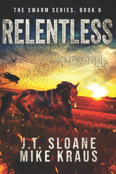 Relentless - Swarm Book 6: (An Epic Post-Apocalyptic Survival Thriller)
