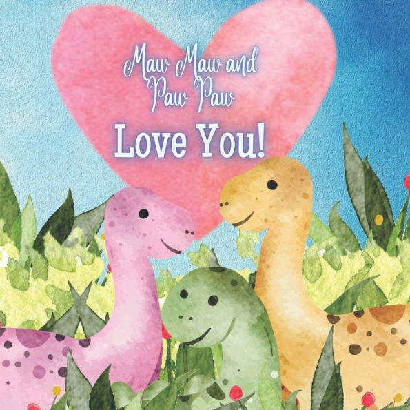 Maw Maw and Paw Paw Love You!: A Rhyming Book for Grandchildren!