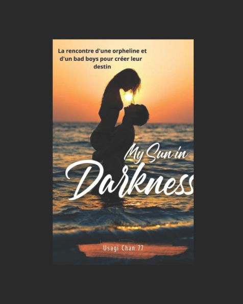 My sun in darkness: Tome 1