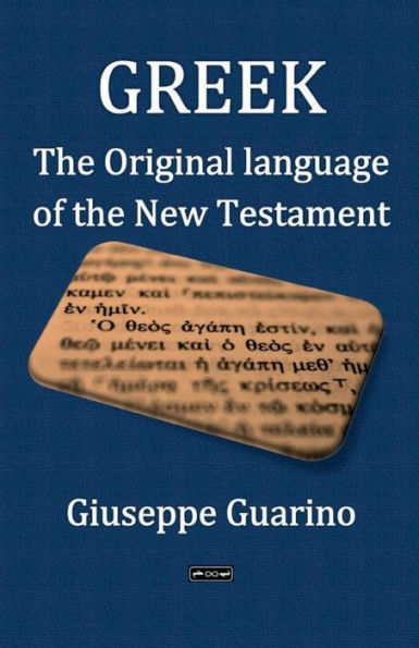 Greek the Original Language of the New Testament: N ew Wine into New Wineskins