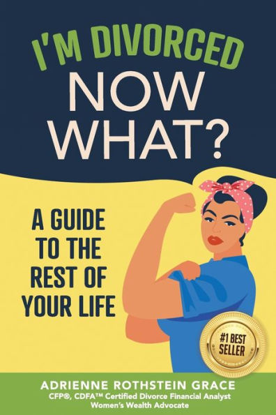 I'm Divorced. Now What?: A Guide to the Rest of Your Life