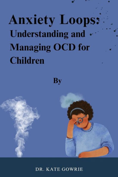 Anxiety Loops: Understanding and Managing OCD for Children