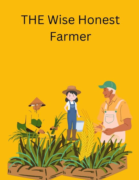 THE Wise Honest Farmer