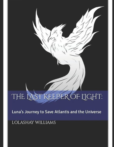 The Last Keeper of Light: : Luna's Journey to Save Atlantis and the Universe