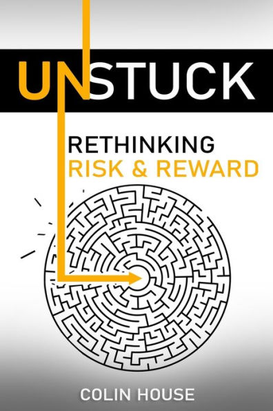 Unstuck: Rethinking Risk & Reward