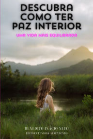 Title: Descubra Como Ter Paz Interior, Author: Benedito Inácio Neto
