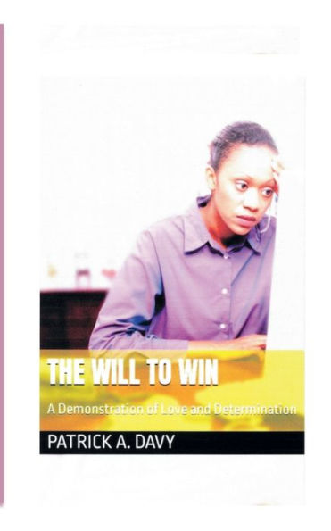 The Will to Win: A Demonstration of Love and Determination