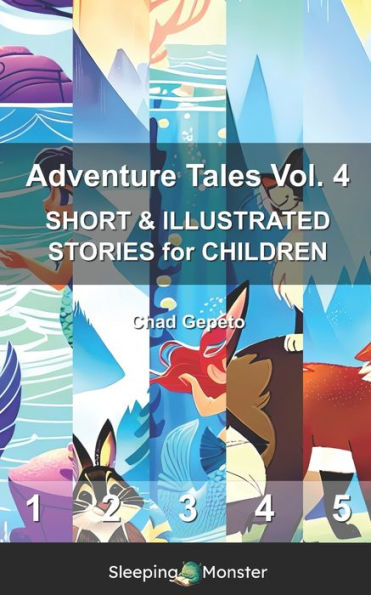 Adventure Tales Vol. 4: SHORT & ILLUSTRATED STORIES for CHILDREN