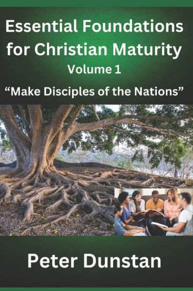 Essential Foundations for Christian Maturity Volume 1