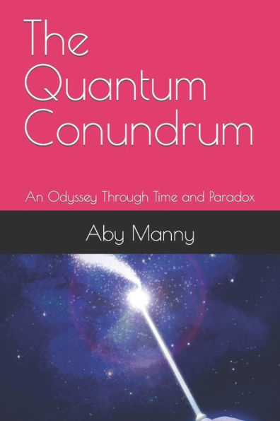 The Quantum Conundrum: An Odyssey Through Time and Paradox
