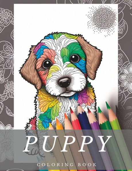 Puppy Coloring Book: Adorable Puppy Drawings for Kids to Color and Love