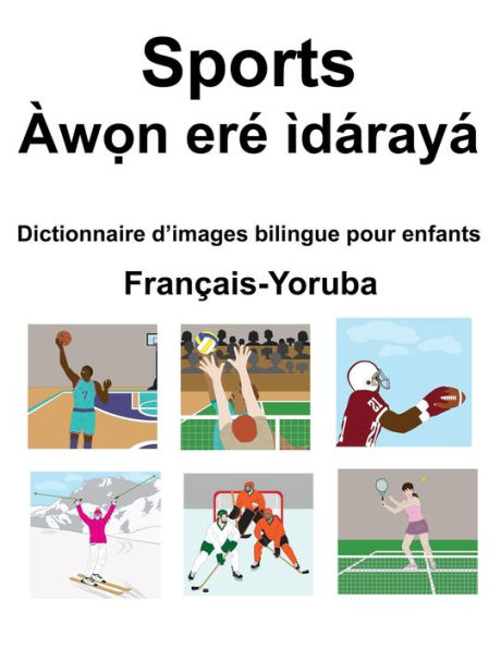 Français-Yoruba Sports / Àw?n eré ìdárayá Dictionnaire d'images bilingue pour enfants