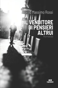 Title: IL VENDITORE DI PENSIERI ALTRUI, Author: Paolo Massimo Rossi