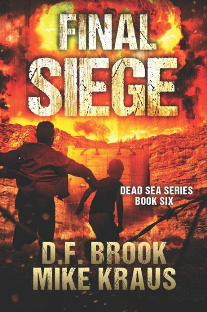 Final Siege - Dead Sea Book 6: (A Post-Apocalyptic Survival Thriller ...