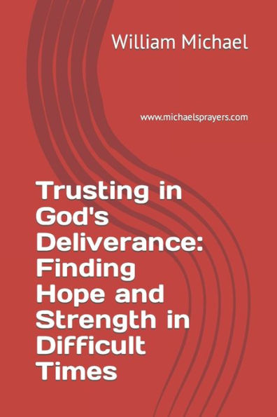 Trusting in God's Deliverance: Finding Hope and Strength in Difficult Times