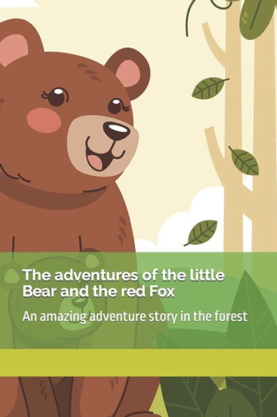 The adventures of the little Bear and the red Fox